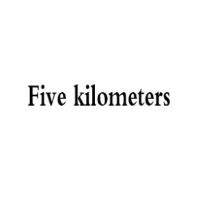 FIVE KILOMETERS