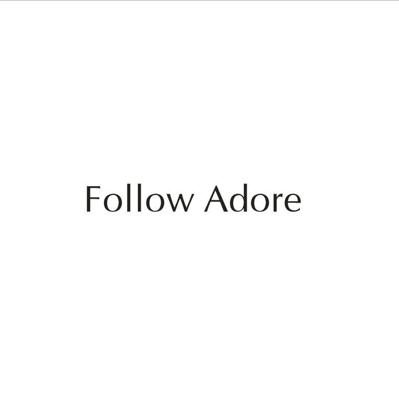 FOLLOW ADORE