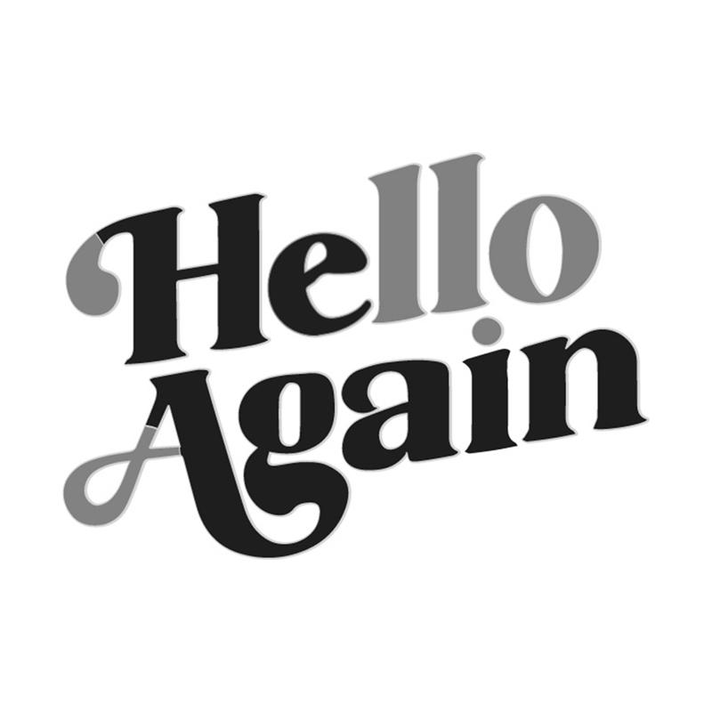 HELLO AGAIN