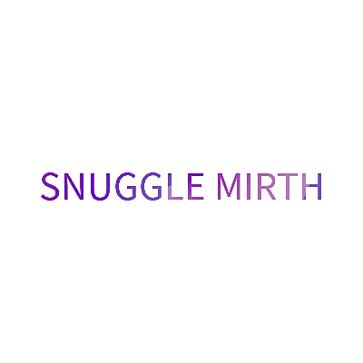SNUGGLE MIRTH
